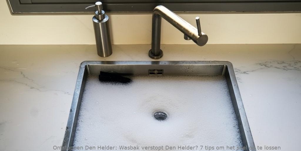 Wasbak verstopt Den Helder? 7 tips om het snel op te lossen